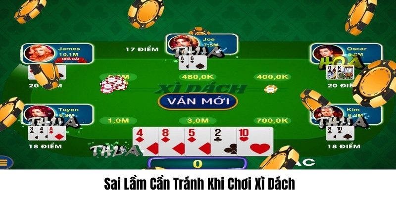 Tổng hợp sai lầm không mắc phải khi chơi Xì Dách