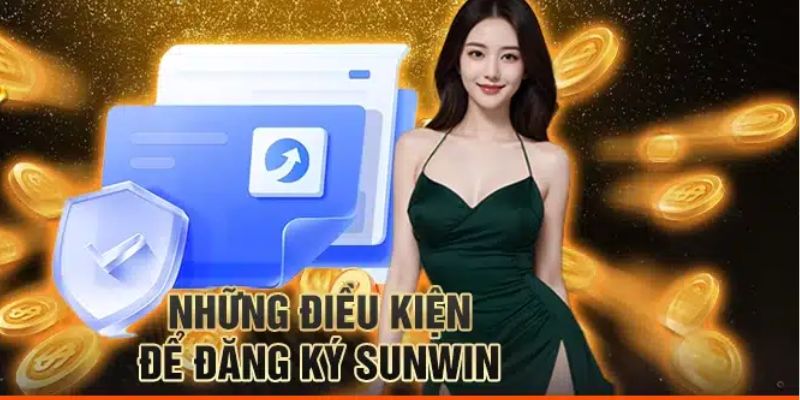 Điều kiện đăng ký Sunwin