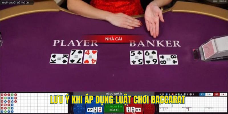 Một số lưu ý quan trọng khi áp dụng luật chơi Baccarat