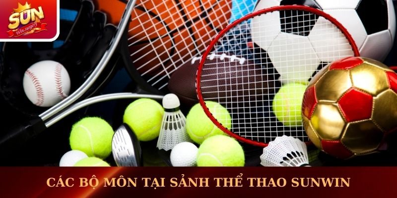 Tại thể thao Sunwin có hàng trăm bộ môn khác nhau để các bạn tham gia cá cược